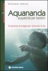 Aquananda. Acquaticit� per bambini. Un percorso di sviluppo per i primi anni di vita
