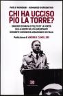 Chi ha ucciso Pio La Torre? Omicidio di mafia o politico? La verit� sulla morte del pi� importante dirigente comunista assassinato in Italia