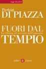 Fuori dal tempio. La Chiesa al servizio dell'umanit�