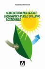 Agricoltura biologica e biodimanica per lo sviluppo sostenibile