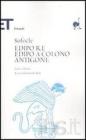 Edipo re-Edipo a Colono-Antigone. Testo greco a fronte Edipo re-Edipo a Colono-Antigone. Testo greco a fronte