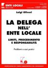 La delega nell'ente locale. Limiti, procedimento e responsabilit�. Problemi e casi pratici