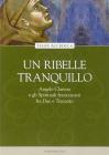 Un ribelle tranquillo. Angelo Clareno e gli spirituali