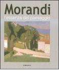 Morandi. L'essenza del paesaggio. Catalogo della mostra (Alba, 16 ottobre 2010-16 gennaio 2011)