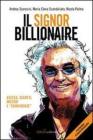 Il signor Billionaire. Ascesa, segreti, misteri e «coincidenze» Il signor Billionaire. Ascesa, segreti, misteri e «coincidenze»