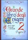 Il grande libro degli enigmi. Giochi logici, rompicapi e indovinelli vol.2