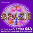Grazie, la tecnica del campo gia. Gratitudine incondizionata anticipata