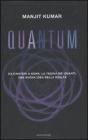 Quantum. Da Einstein a Bohr, la teoria dei quanti, una nuova idea della realt�