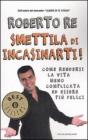 Smettila di incasinarti! Smettila di incasinarti!