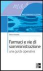 Farmaci e vie di somministrazione. Una guida operativa