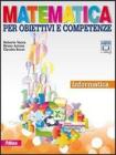Matematica per obiettivi e competenze. Informatica. Con espansione online. Per la Scuola media Matematica per obiettivi e competenze. Informatica. Con espansione online. Per la Scuola media