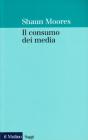 Il consumo dei media. Un approccio etnografico Il consumo dei media. Un approccio etnografico