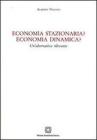 Economia stazionaria? Economia dinamica? Una alternativa rilevante