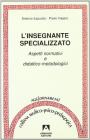 L' insegnante specializzato. Aspetti normativi e didattico-metodologici L' insegnante specializzato. Aspetti normativi e didattico-metodologici