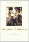 Eros. Danza con anthropos Eros. Danza con anthropos