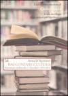 Raccontare cultura. L'avventura intellettuale di �Tuttolibri� (1975-2011)