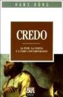 Credo. La fede, la chiesa e l'uomo contemporaneo Credo. La fede, la chiesa e l'uomo contemporaneo