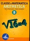 Classe di matematica. Aritmetica. Modulo B. Per le Scuole superiori Classe di matematica. Aritmetica. Modulo B. Per le Scuole superiori