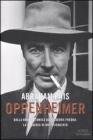 Oppenheimer. Dalla bomba atomica alla guerra fredda: la tragedia di uno scienziato