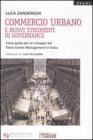 Commercio urbano e nuovi strumenti di governance. Linee guida per lo sviluppo del Town Centre Management in Italia