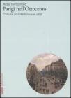 Parigi nell'Ottocento. Cultura architettonica e citt�
