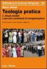 Teologia pratica. Attuali modelli e percorsi contesteuali di evangelizzazione vol.2