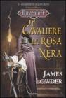 Il cavaliere della rosa nera. La maledizione di Lord Soth. Ravenloft vol.1