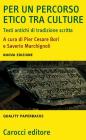 Per un percorso etico tra culture. Testi antichi di tradizione scritta Per un percorso etico tra culture. Testi antichi di tradizione scritta