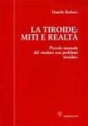 La tiroide: miti e realt�. Piccolo manuale del �malato con problemi tiroidei�