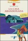 La casa abandonada. Livello A2-B1. Con espansione online. Con CD Audio