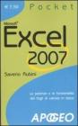 Excel 2007. La potenza e le funzionalit� dei fogli di calcolo in tasca