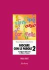 Giocare con le parole. Nuove attivit� fonologiche per parlare meglio e prepararsi a scrivere vol.2.1