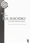 Sul suicidio e altri saggi scelti