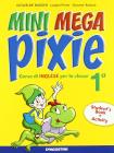 Mini mega pixie. Student's book-Activity book. Con espansione online. Per la 1� classe della Scuola elementare vol.1