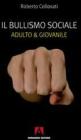 Il bullismo sociale. Adulto e giovanile
