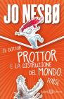 Il dottor Prottor e la distruzione del mondo. Forse