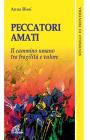 Peccatori amati. Il cammino umano tra fragilit� e valore