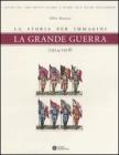 La grande guerra. La storia per immagini (1914-1918)