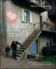 Oltre la soglia del tempo. Il Trentino di chi � partito, la terra di chi � rimasto