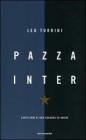 Pazza Inter. Cento anni di una squadra da amare