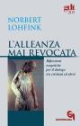 L' alleanza mai revocata. Riflessioni esegetiche per il dialogo tra cristiani ed ebrei