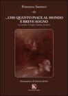 ... Che quanto piace al mondo � breve sogno. La vanit�, il tempo, l'amore, la morte