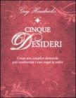 Cinque desideri. Come una semplice domanda pu� trasformare i tuoi sogni in realt�