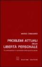 Problemi attuali della libert� personale. Tra �Emergenze� e �Quotidiano� della giustizia penale