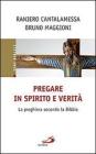 Pregare in Spirito e verit�. La preghiera secondo la Bibbia