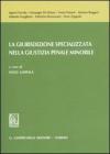 La giurisprudenza specializzata nella giustizia penale minorile