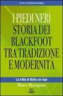 I Piedi Neri. Storia dei Blackfoot tra tradizione e modernit�