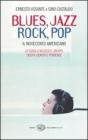 Blues, Jazz, Rock, Pop. Il Novecento americano Blues, Jazz, Rock, Pop. Il Novecento americano