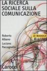 La ricerca sociale sulla comunicazione La ricerca sociale sulla comunicazione
