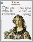 C'era una volta, in primavera-Once upon a time, in spring